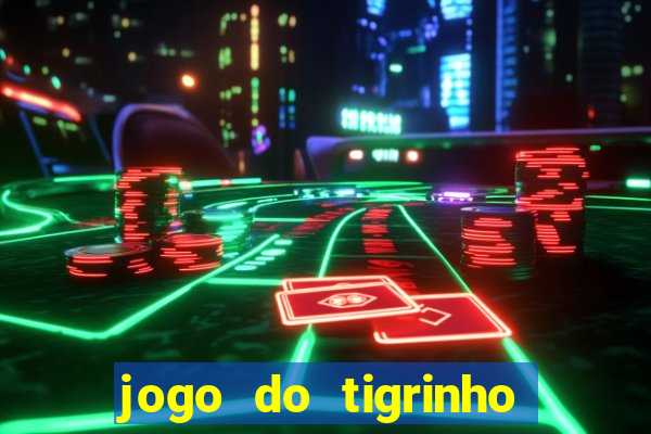 jogo do tigrinho bet vip